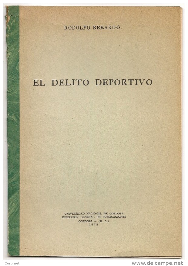 ARGENTINA - EL DELITO DEPORTIVO Por Rodolfo Berardo - 1978 - AUTOGRAFIADO POR EL AUTOR Para El Dr. RAUL MATERA - Otros & Sin Clasificación