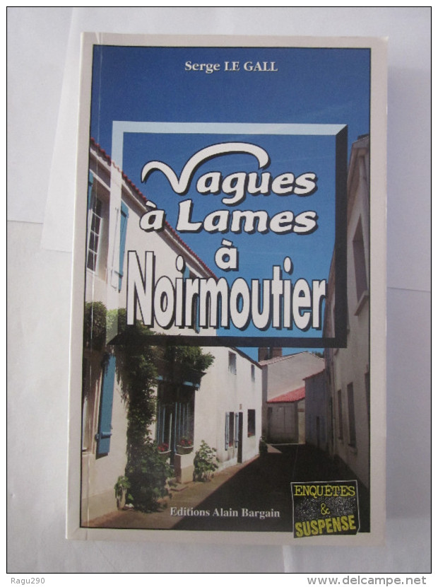 VAGUES A LAMES A NOIRMOUTIER Par SERGE LE GALL  éditions  BARGAIN  Policier - Autres & Non Classés