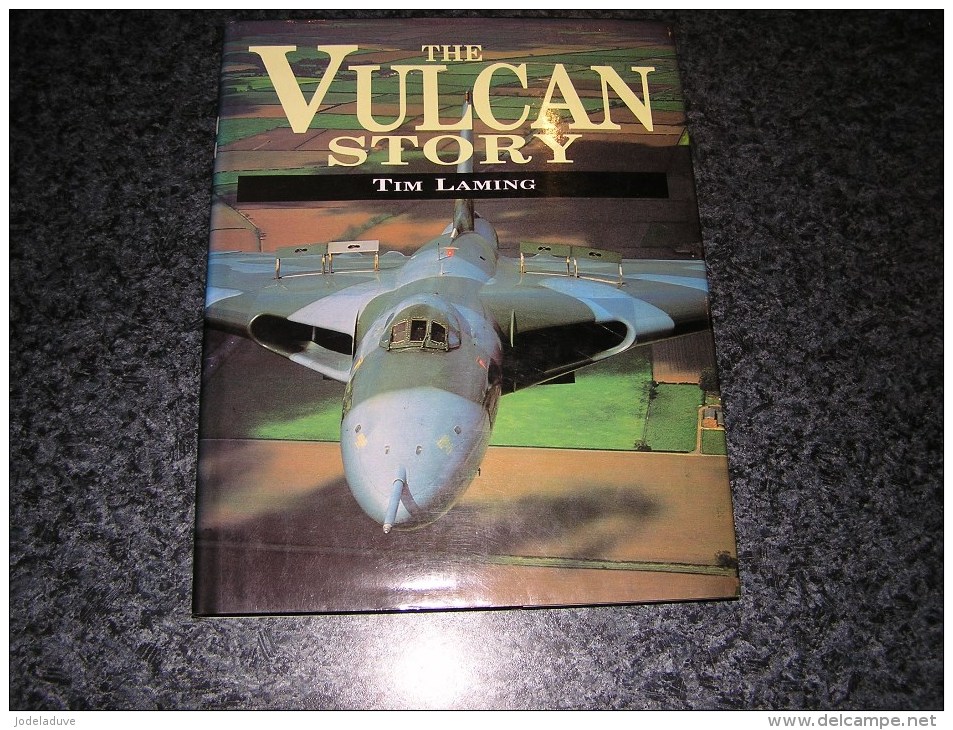 THE VULCAN STORY Tim Laming Manual Aircraft Aviation Avion Avro Jet British Aérospace Squadron Bombers Great Britain - Transportation