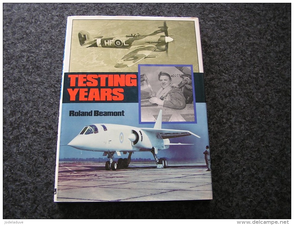 TESTING YEARS Roland Beamont Prototype Aircraft Canberra Spitfire Méteor Junkers Jet Aviation RAF Great Britain Squadron - Transportes