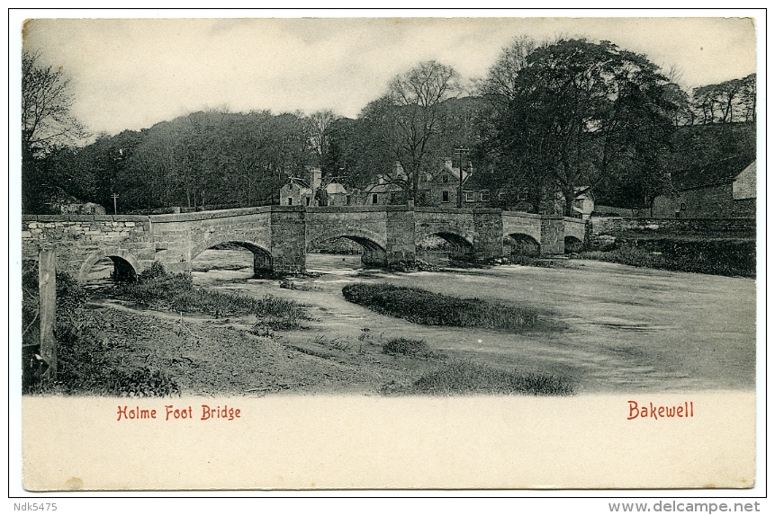 BAKEWELL : HOLME FOOT BRIDGE - Derbyshire