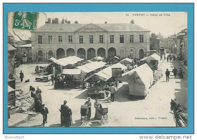 CPA 10 - Métier Marchands Ambulants Marché Hôtel De Ville YVETOT 76 - Yvetot