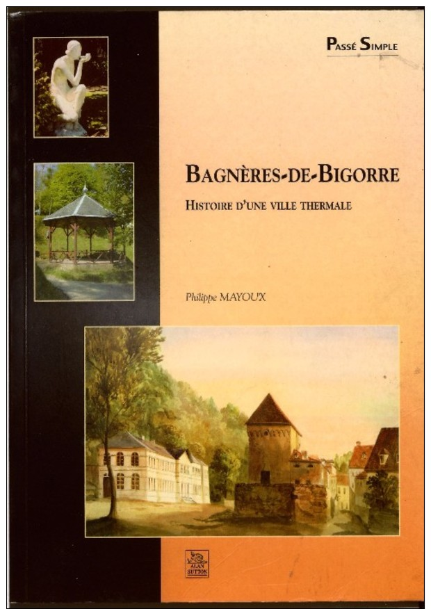 BAGNERES-DE-BIGORRE  Histoire D'une Ville Thermale   Philippe MAYOUX    2002   état NEUF! - Midi-Pyrénées