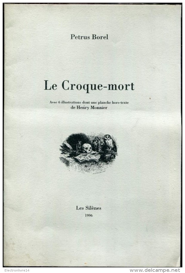 Petrus Borel Le Croque Mort Avec 6 Illustrations Dont Une Planche Hors Texte De Monnier Ed Les Silenes - Auteurs Classiques