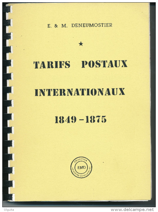 LA BIBLE ! LIVRE Les Tarifs Postaux Internationaux 1849/1875 Par Deneumostier , 247 P. , 1987 , Etat Neuf  --  15/256 - Postal Rates