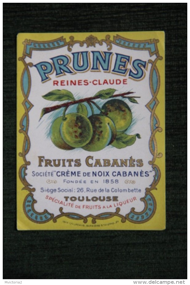 ETIQUETTE PRUNES Et REINES CLAUDE - FRUITS CABANES; Société "Crème De Noix Cabanès", TOULOUSE - Other & Unclassified