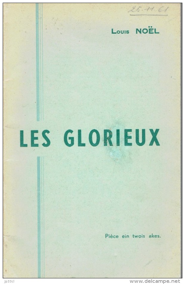 Les Glorieux De Louis Noël Pièce En 3 Actes En Wallon Du Centre La Louvière (1944) Créée Par Les Muscadins Le 31/10/1948 - Theatre