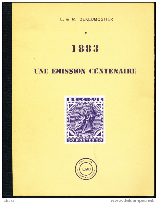 LIVRE Belgique - 1883 Une Emission Centenaire , Par Deneumostier , 119 P. , 1983 - Etat NEUF  --  15/296 - Philatélie Et Histoire Postale