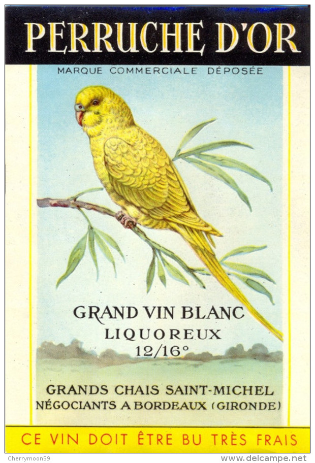 1 Etiquette Ancienne VERNIE De  PERRUCHE D´OR - GRAND CHAIS SAINT MICHEL BORDEAUX - Parrots