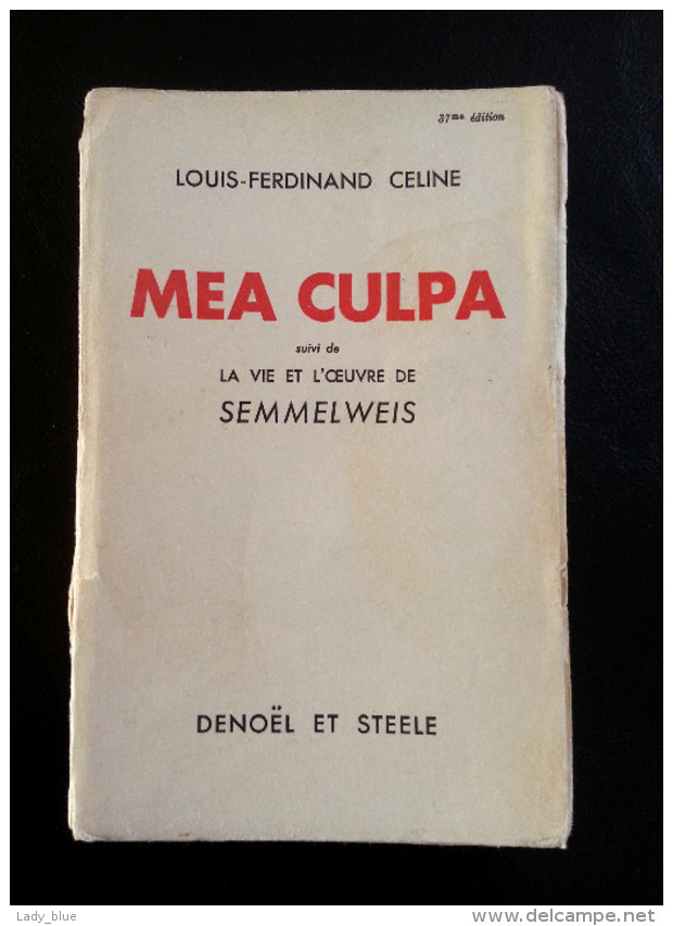 Louis Ferdinand CELINE MEA CULPA Suivi De Vie Et Oeuvre De SEMMELWEIS éditions Denoël Et Steele - Autres & Non Classés