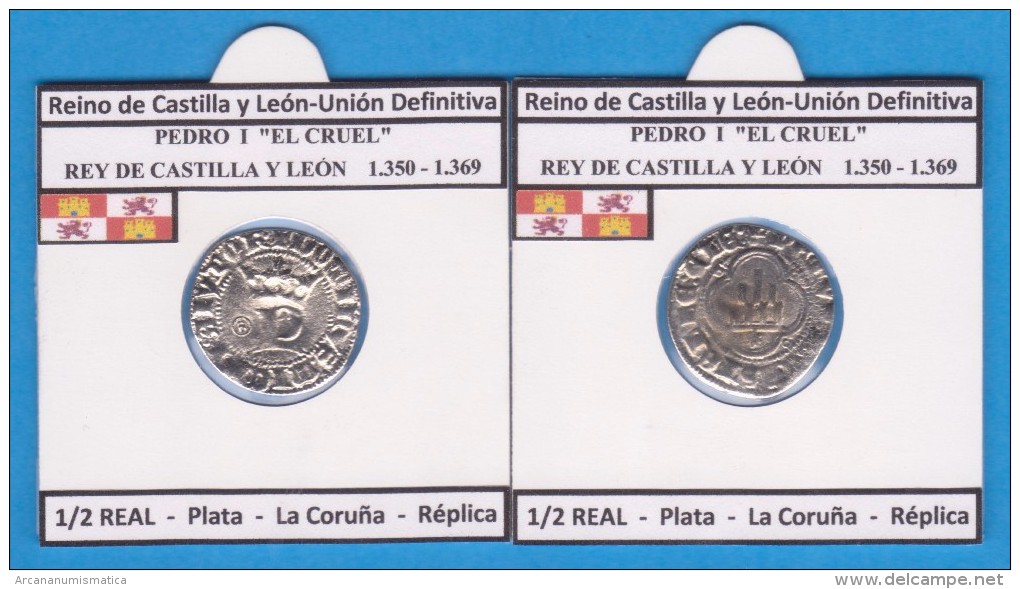 Reino De Castilla Y Leon-Union Definitiva PEDRO I EL CRUEL 1.350-1.369  1,2 REAL Plata La Coruña Réplica T-DL-11.776 - Monedas Falsas