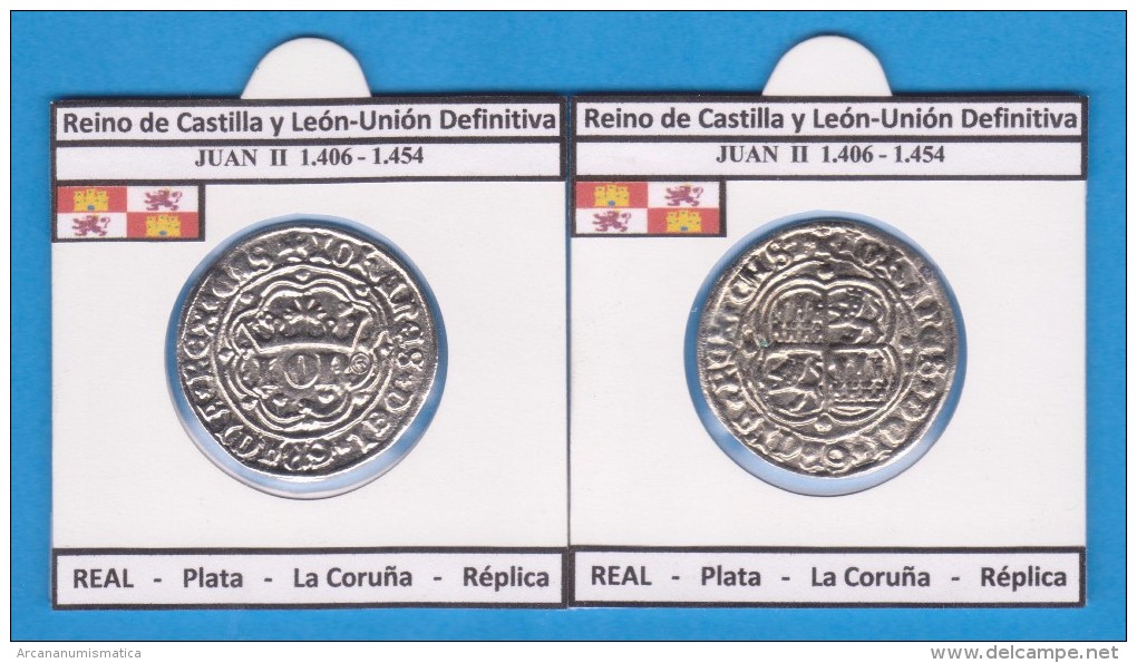 Reino De Castilla Y Leon-Union Definitiva JUAN II  1.406-1.454  REAL Plata La Coruña Réplica T-DL-11.780 - Fausses Monnaies