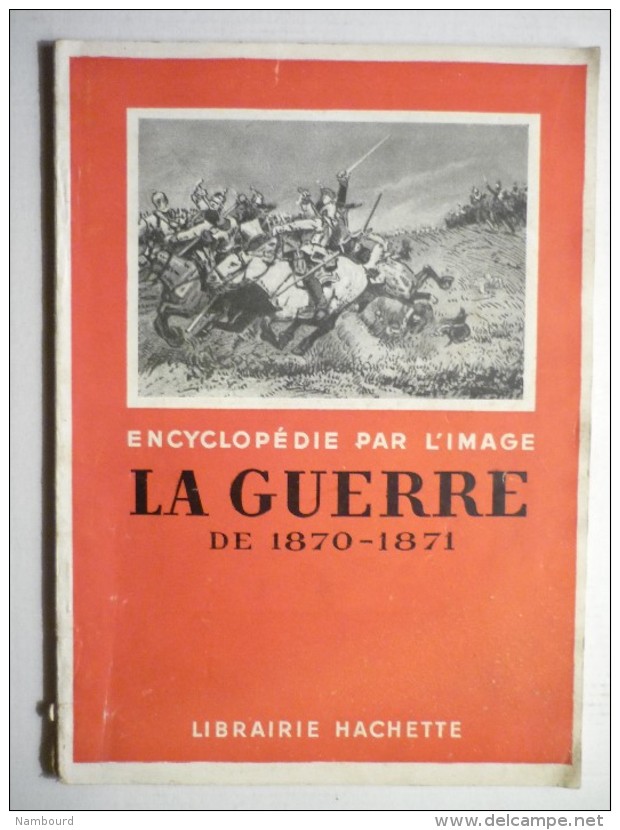 La Guerre De 1870-1871 Encyclopédie Par L'image 1932 - 1900 - 1949