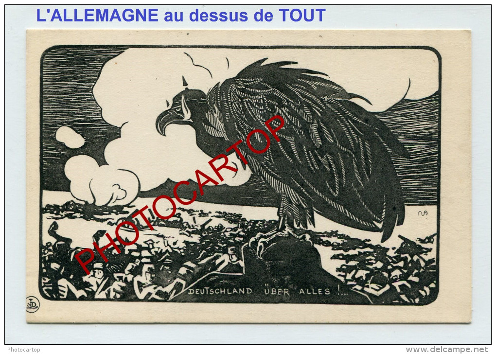 PROPAGANDE Anti-allemande-AIGLE-L'Allemagne Au Dessus De Tout-CARICATURE-SATIRE-DESSIN-Guerre 14-18-1 WK-Militaria- - Guerre 1914-18