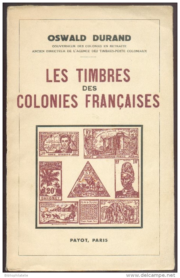 DURAND Oswald, Les TIMBRES Des Colonies Françaises, Paris, Ed. Payot, 1943, 216 Pages.  Etat TB .    M018 - Kolonien Und Auslandsämter
