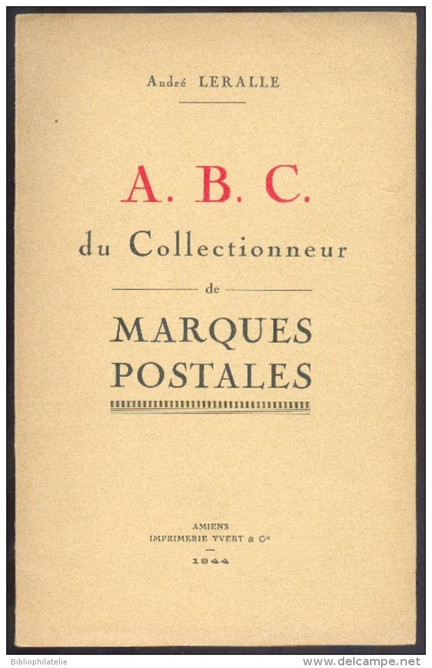 LERALLE André, A.B.C. Du Collectionneur De Marques Postales, Amiens, Ed; Yvert & Tellier, 1944, 57 Pages, Etat Neuf.   M - Oblitérations