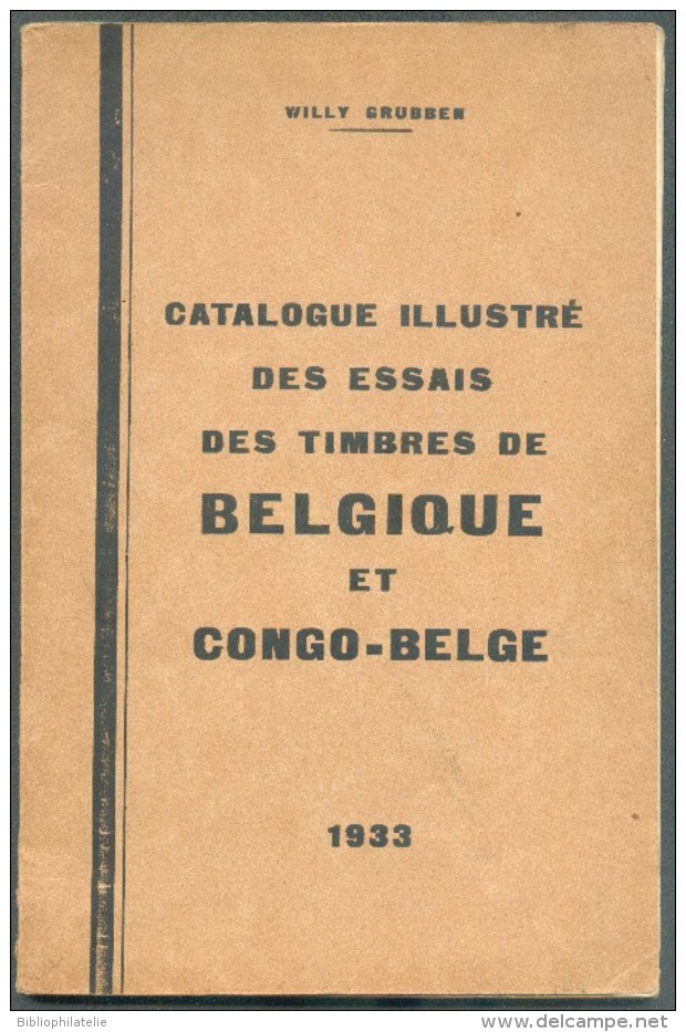 GRUBBEN Willy, Catalogue Illustré Des ESSAIS Des TIMBRES De BELGIQUE Et Du CONGO BELGE, 1ère Edition De 1933, Bruxelles, - Nachdrucke