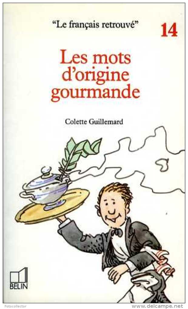 Les Mots D'origine Gourmande Par Colette Guillemard (ISBN 2701110513) - Dictionaries