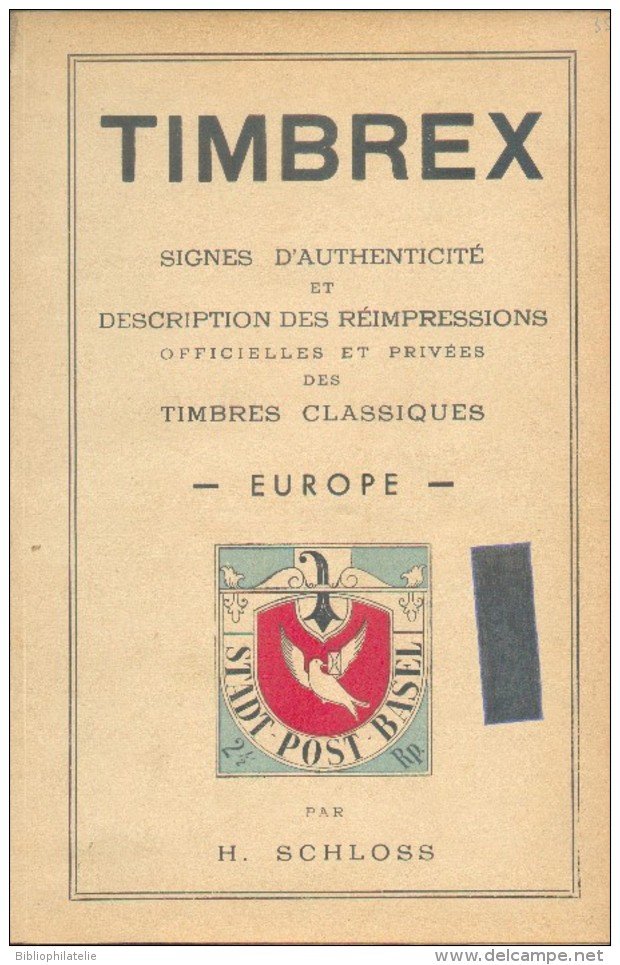 SCHLOSS H.., TIMBREX - Signes D'authenticité Et Descriptif Des Réimpressions Officielles Et Privées Des Timbres Classiqu - Vervalsingen En Reproducties