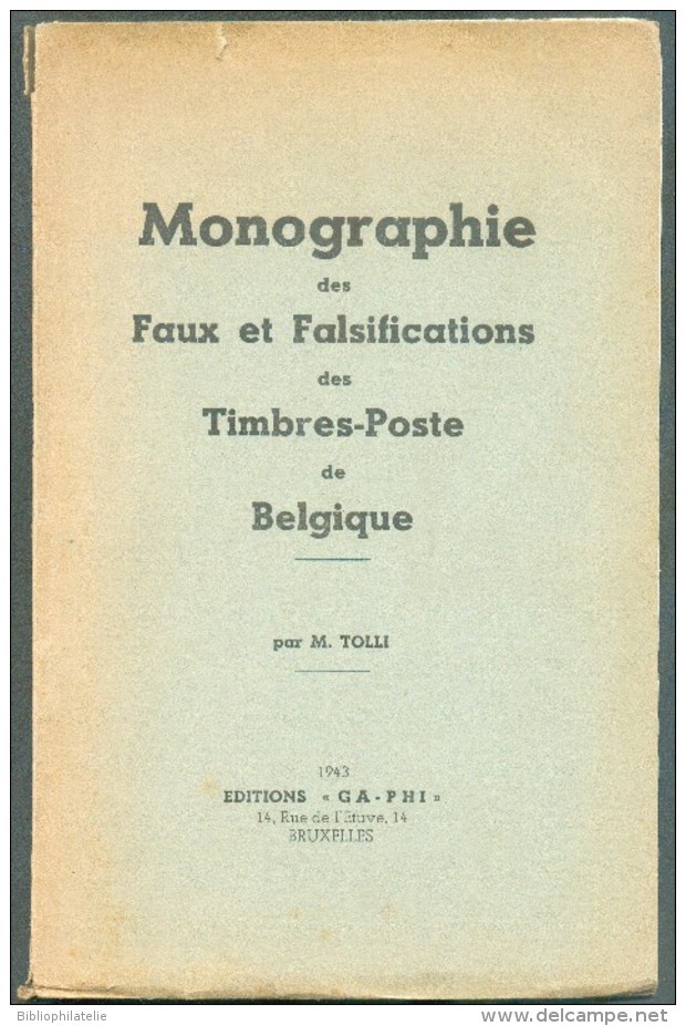 TOLLI M., Monographie Des Faux Et Falsifications Des Timbres-poste De Belgique,  Ed. GA-PHI, (2ème édition), Bruxelles, - Fälschungen Und Nachmachungen