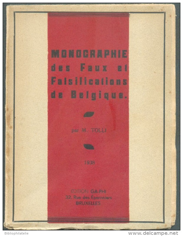 TOLLI M., Monographie Des Faux Et Falsifications Des Timbres-poste De Belgique,  Ed. GA-PHI, Bruxelles, 1938, 79 Pages, - Fälschungen Und Nachmachungen