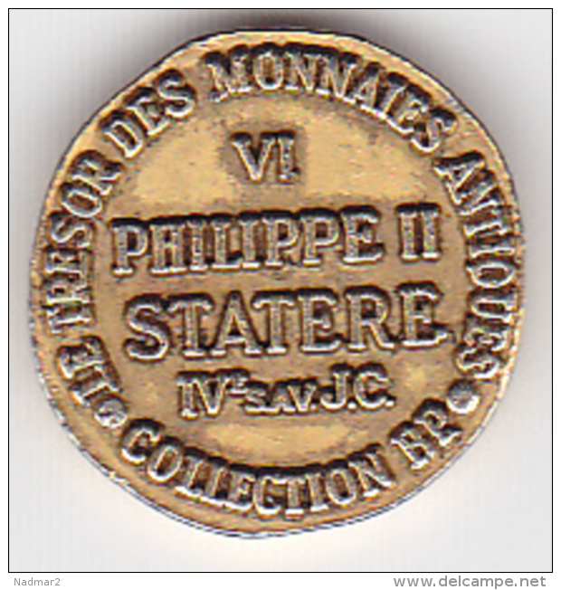 MACEDOINE Jeton Philippe II Statère IVè Avt JC Collection BP Trésor Des Monnaies Antiques TTB Publicité Pièce Monnaie - Royaux / De Noblesse