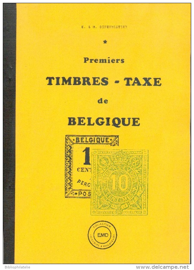 DENEUMOSTIER E. & M., Premiers TIMBRES-TAXE De BELGIQUE, Ed. EMD, Yvoz-Ramet, 1986, 91 Pages;  Etat Neuf..  - MO122 - Philatelie Und Postgeschichte