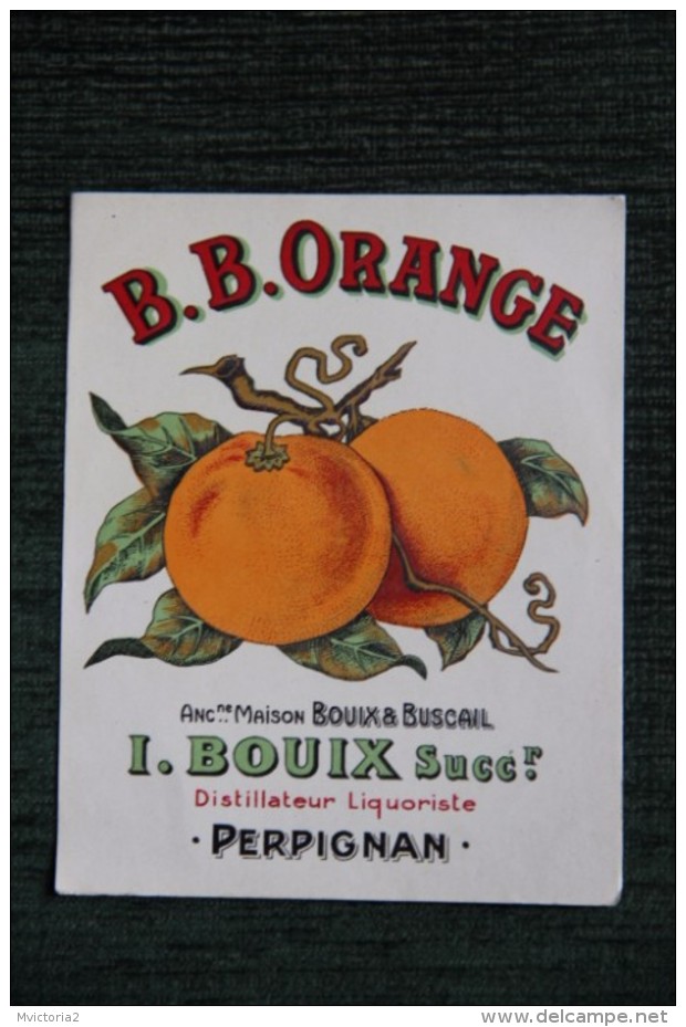 ETIQUETTE " B B ORANGE ", , I.BOUIX , Distillateur , Liquoriste  à PERPIGNAN. - Obst Und Gemüse