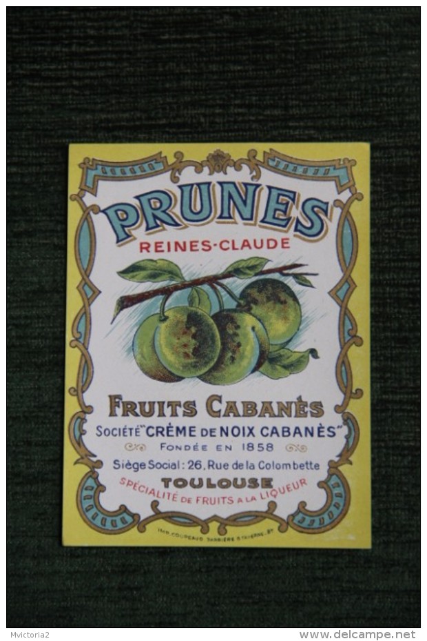 ETIQUETTE PRUNES Et REINES CLAUDE - FRUITS CABANES; Société "Crème De Noix Cabanès", TOULOUSE - Autres & Non Classés