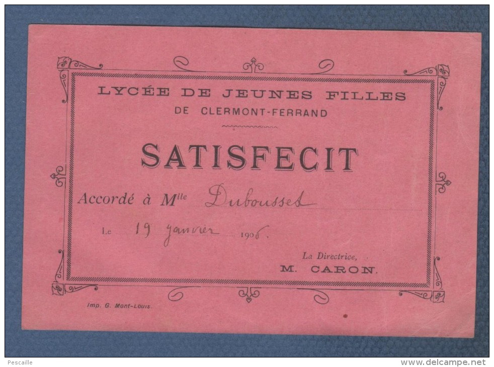 63 PUY DE DÔME - LYCEE DE JEUNES FILLES DE CLERMONT FERRAND - SATISFECIT ACCORDE A Mlle DUBOUSSET 1906 - Diplomi E Pagelle