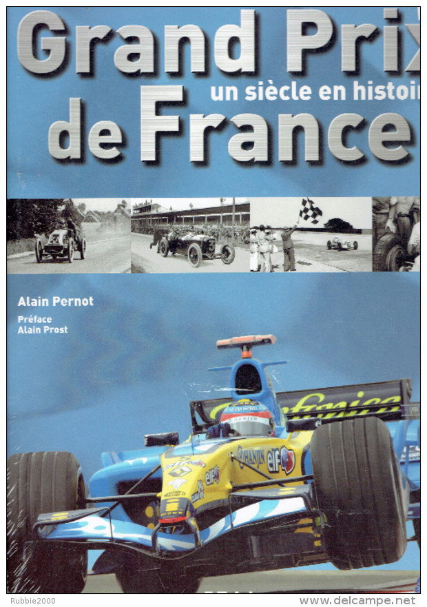 GRAND PRIX DE FRANCE UN SIECLE EN HISTOIRES 2006 PAR ALAIN PERNOT PREFACE ALAIN PROST VOITURE FORMULE 1 - Automobile - F1