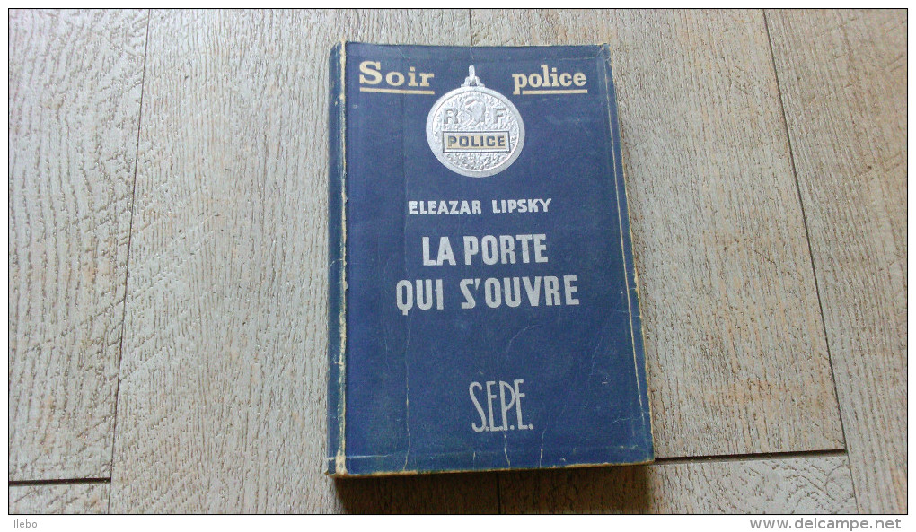 La Porte Qui S'ouvre De Eleazzar Lipsky SEPE Soir Police Policier 1950 - Arabesque