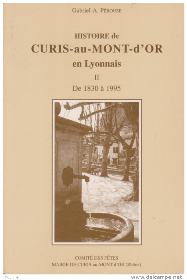Gabriel A Perouse - Histoire De Curis Au Mont D'Or En Lyonnais - Tome 2 - 1830 à 1995 - Rhône-Alpes