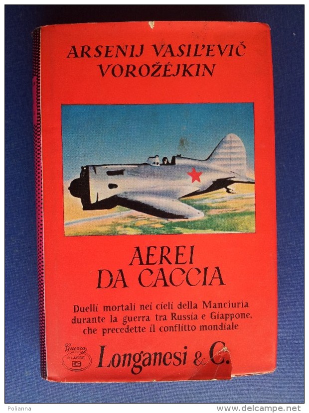 M#0Q38 Vasil'evic Vorozejkin AEREI DA CACCIA Longanesi Ed.1969/AVIAZIONE RUSSIA-GIAPPONE - Italiano