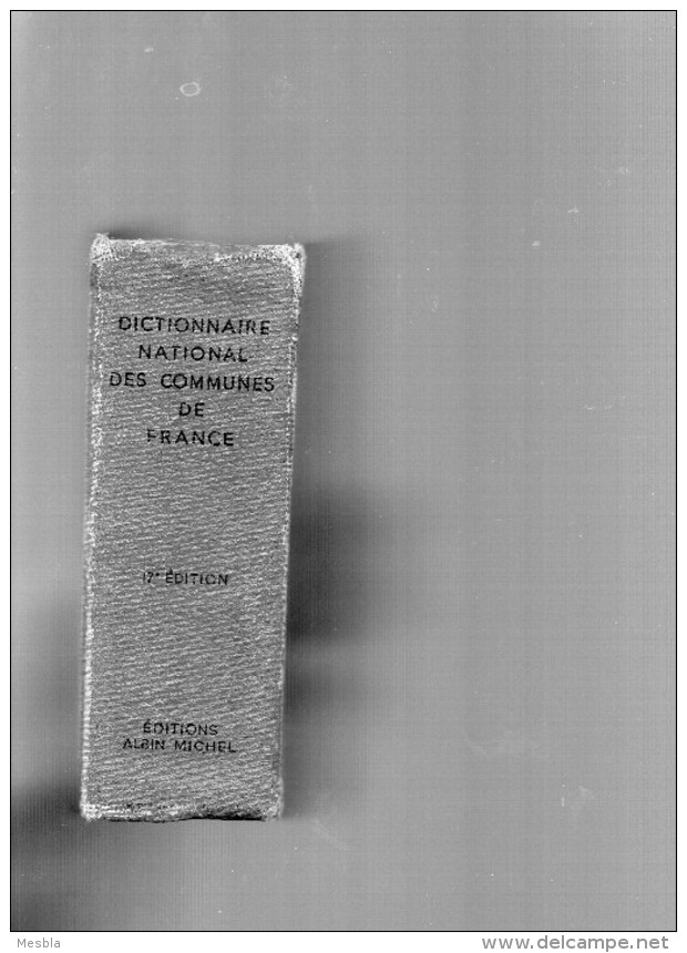 Dictionnaire National Des Communes De France - Algérie - Indochine -anciens Territoires Français  - P.TT - SNCF - 1959 - Wörterbücher