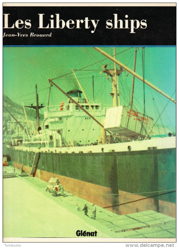 Les Liberty Ships - Livre - J-Y Brouard - éditions Glénat - 1993  ( Pas Courant ) - Bateau