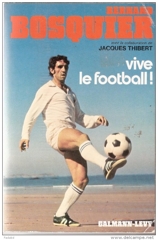 BERNARD BOSQUIER JACQUES THIBERT VIVE LE FOOTBALL CALMANN LEVY ASSE SAINT ETIENNE MARSEILLE OM SOCHAUX - Biografía