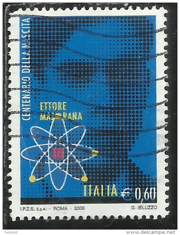 ITALIA REPUBBLICA ITALY REPUBLIC 2006 ETTORE MAJORANA € 0,60 USATO USED OBLITERE' - 2001-10: Oblitérés