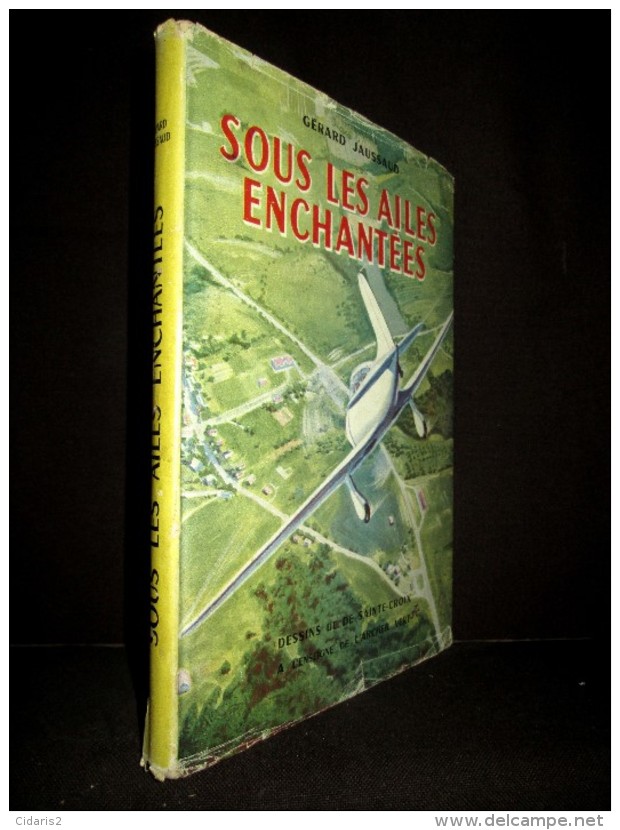 "Sous Les AILES ENCHANTEES" Gérard JAUSSAUD Dessin Gaston De SAINTE CROIX Aviation Avion Plane 1957 ! - Vliegtuig