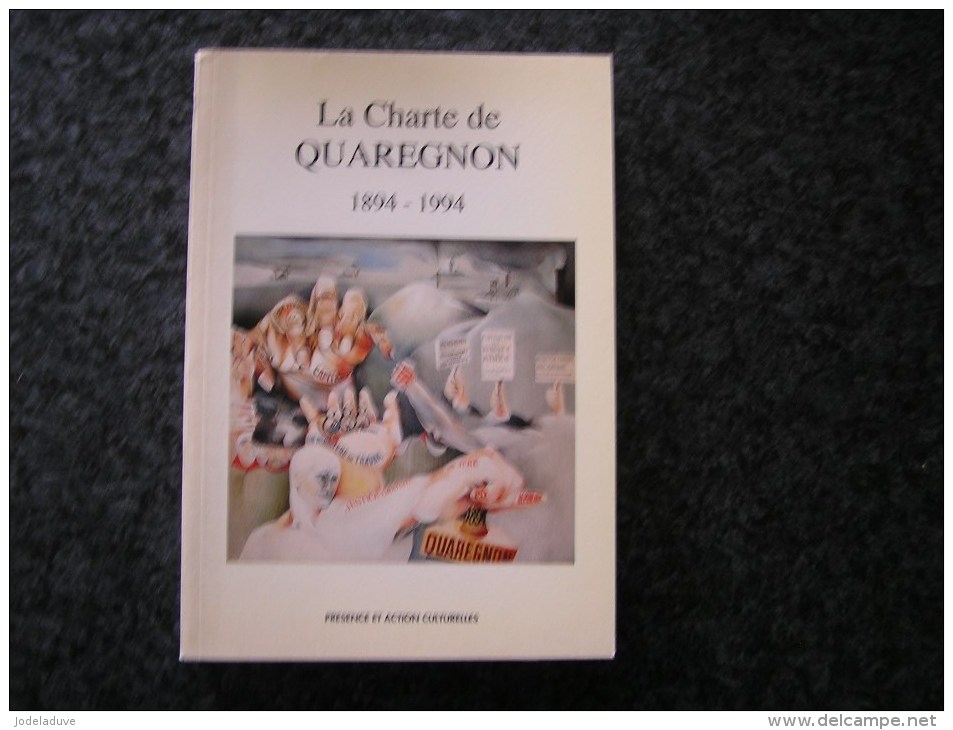 LA CHARTE DE QUAREGNON 1894 1994 Régionalisme Borinage Histoire Politique Parti Ouvrier Delattre Charbonnage Mineur Mine - België