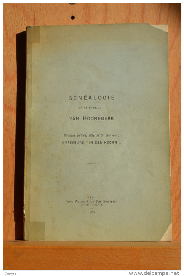 Généalogie De La Famille Van Hoorebeke; Branche Puinée Dite De Sauveur. Brasseurs "in De Hoorn". Gand 1928. - Histoire