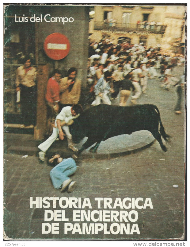 Livre De  Luis Del Campo - Historia Tragica Del Encierro De Pamplona - Histoire Et Art