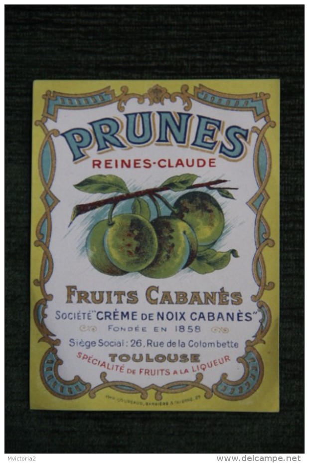 ETIQUETTE PRUNES Et REINES CLAUDE - FRUITS CABANES; Société "Crème De Noix Cabanès", TOULOUSE - Autres & Non Classés