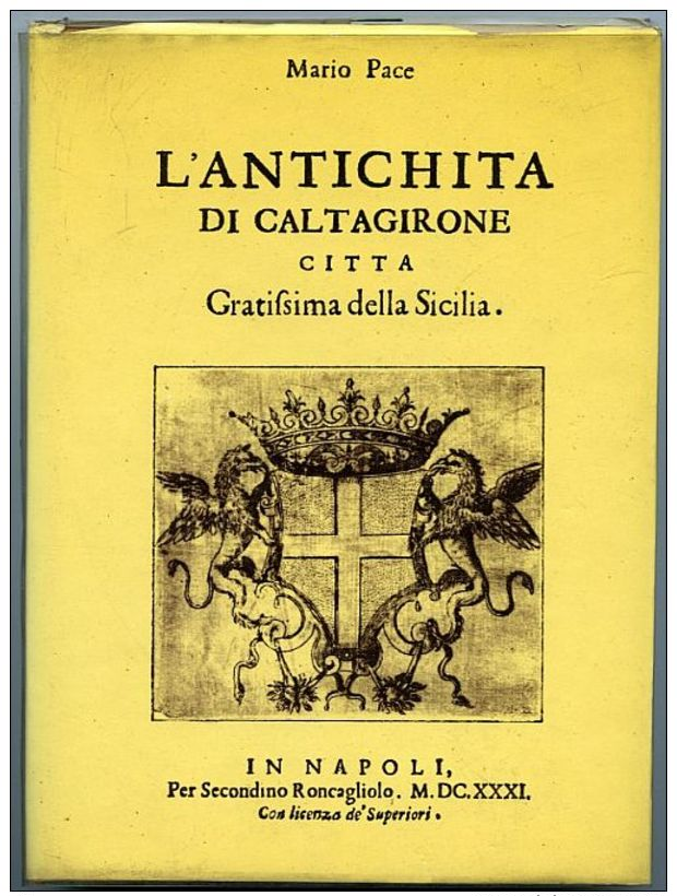 L'antichit&Dagger; Di Caltagirone - Mario Pace. Forni 1973. 106 Pp, Copertina Rigida. - Altri & Non Classificati