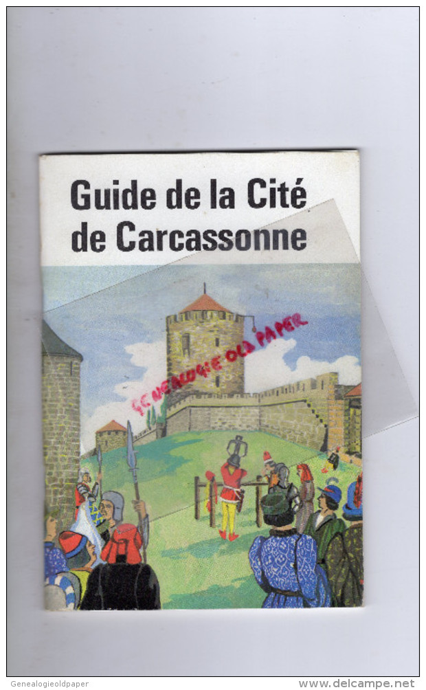 11 - CARCASSONNE - GUIDE DE LA CITE  AOUT 1978-EDITEUR DEVEZE- IMPRIMERIE CASTEL-COUVERTURE XAVIER PECH - Dépliants Touristiques