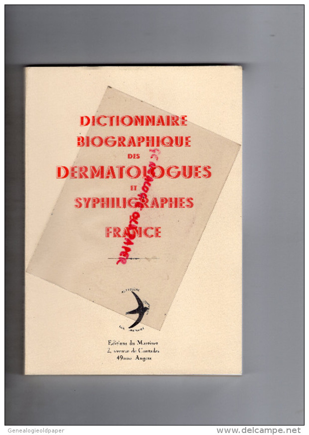 DICTIONNAIRE BIOGRAPHIQUE DES DERMATOLOGUES ET SYPHILIGRAPHES DE FRANCE- ANGERS- 2001-HORS COMMERCE RARE-DERMATOLOGIE - Dictionnaires
