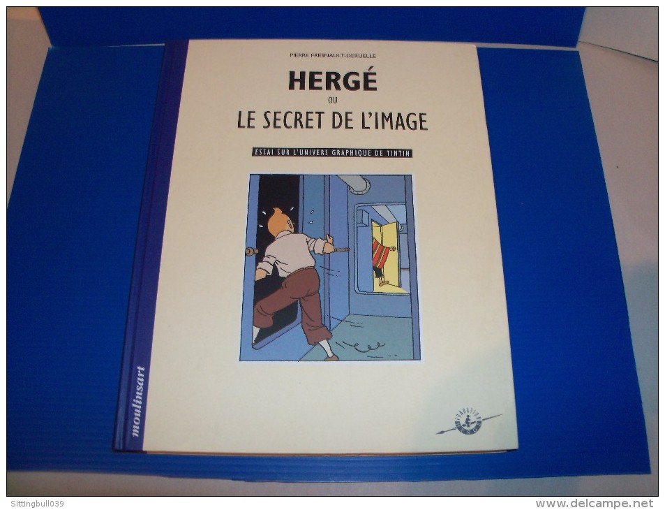 Hergé ou Le Secret de l´Image. Essai sur l´Univers Graphique de Tintin. P. Fresnault-Deruelle. EO. 1999. Ed. Moulinsart.