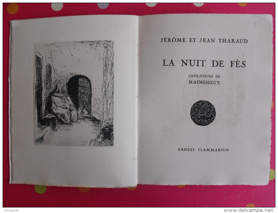 La Nuit De Fès. Jérôme Et Jean Tharaud. Eaux-fortes De Mainssieux.. 1930. Ex. Numéroté 787/850 - Ohne Zuordnung