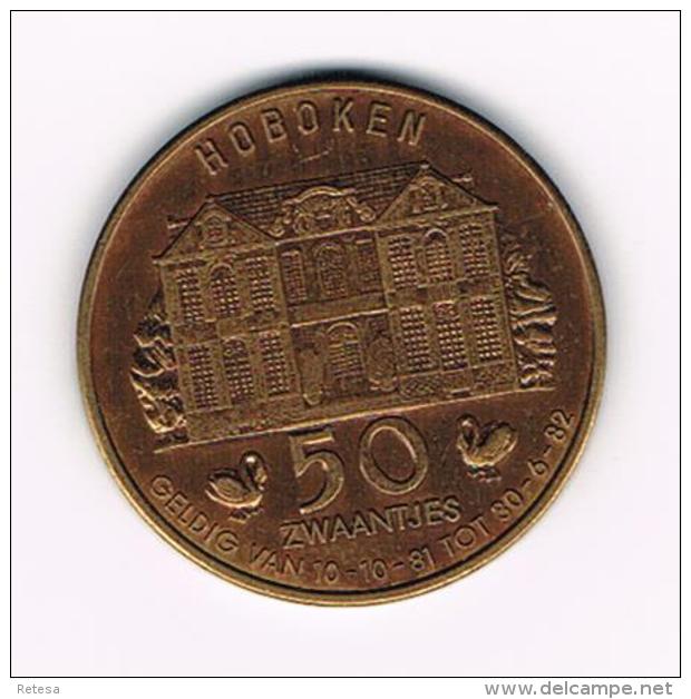 °°°  HOBOKEN  50  ZWAANTJES  1981 - Tokens Of Communes