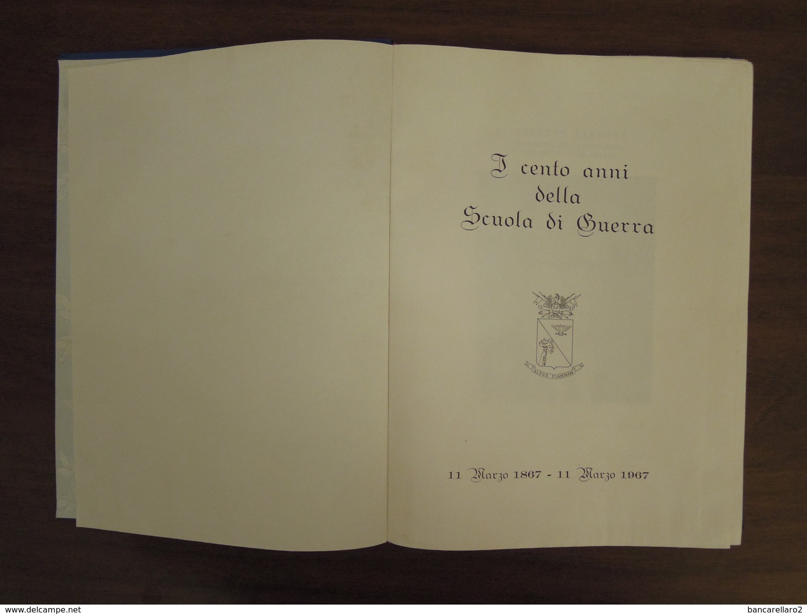 I Cento Anni Della Scuola Di Guerra 11 Marzo 1867  11 Marzo 1967 ALERE FLAMMA - Italiano